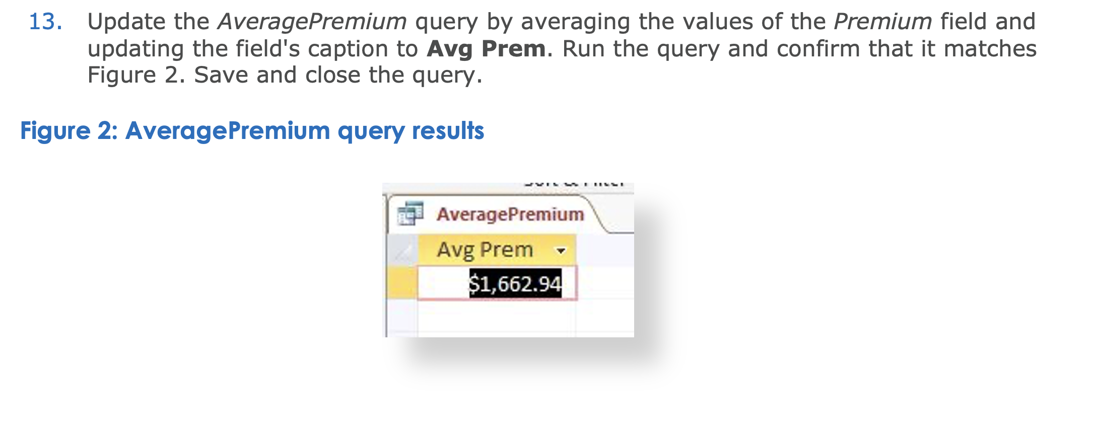  13. Update the AveragePremium query by averaging the values of the