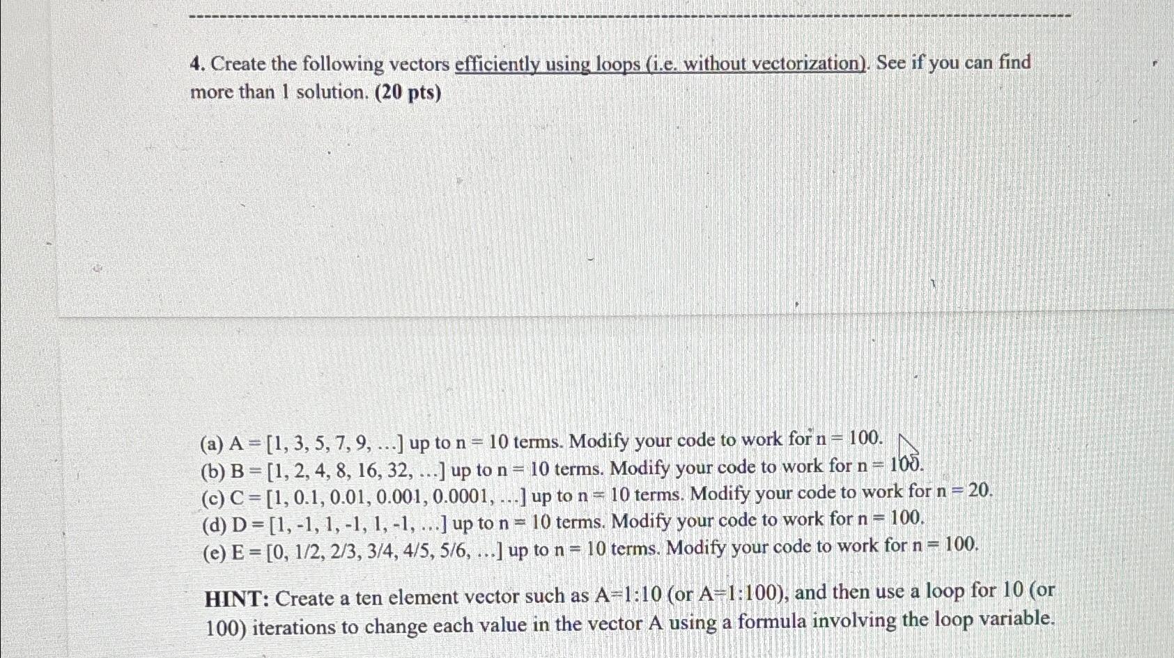 Create the following vectors efficiently using loops (i.e. without vectorization). See