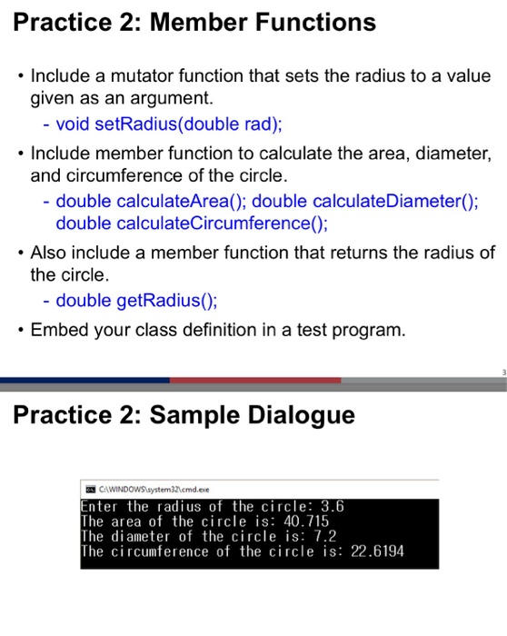Practice 2: Circle Define a class for a type called Circle. An