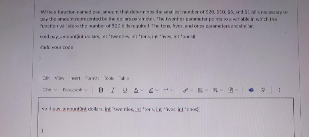  Code in C Write a function named pay amount that determines