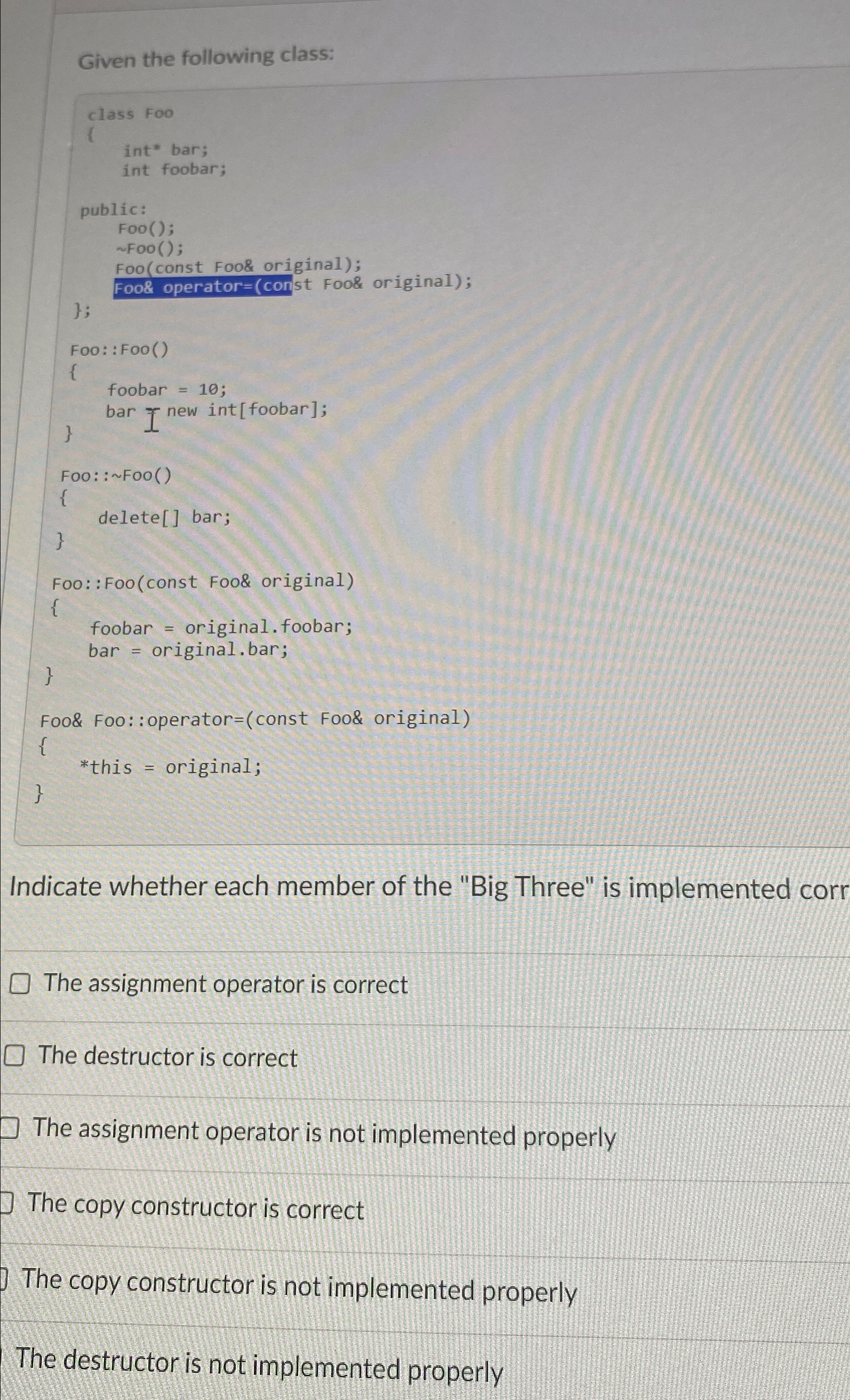  Given the following class: class Foo int* bar; int foobar; public: