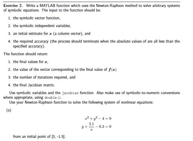  Exercise 2. Write a MATLAB function which uses the Newton-Raphson method