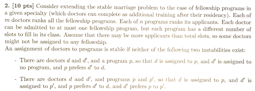 Stable marriage problem: https://en.wikipedia.org/wiki/Stable_marriage_problem Consider extending the stable marriage problem to the