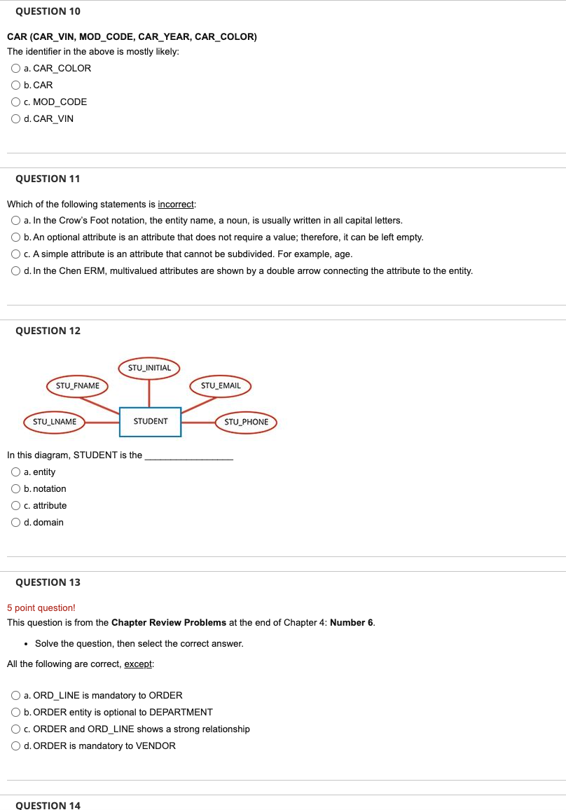  QUESTION 10 CAR (CAR_VIN, MOD_CODE, CAR_YEAR, CAR_COLOR) The identifier in the