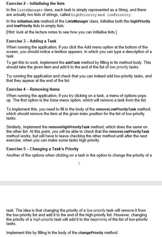 import java.util.*; public class ListsManager { public ArrayList highPriority, lowPriority; // the