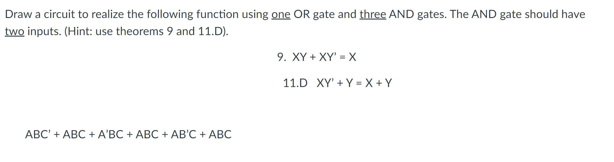 Draw a circuit to realize the following function using one OR
