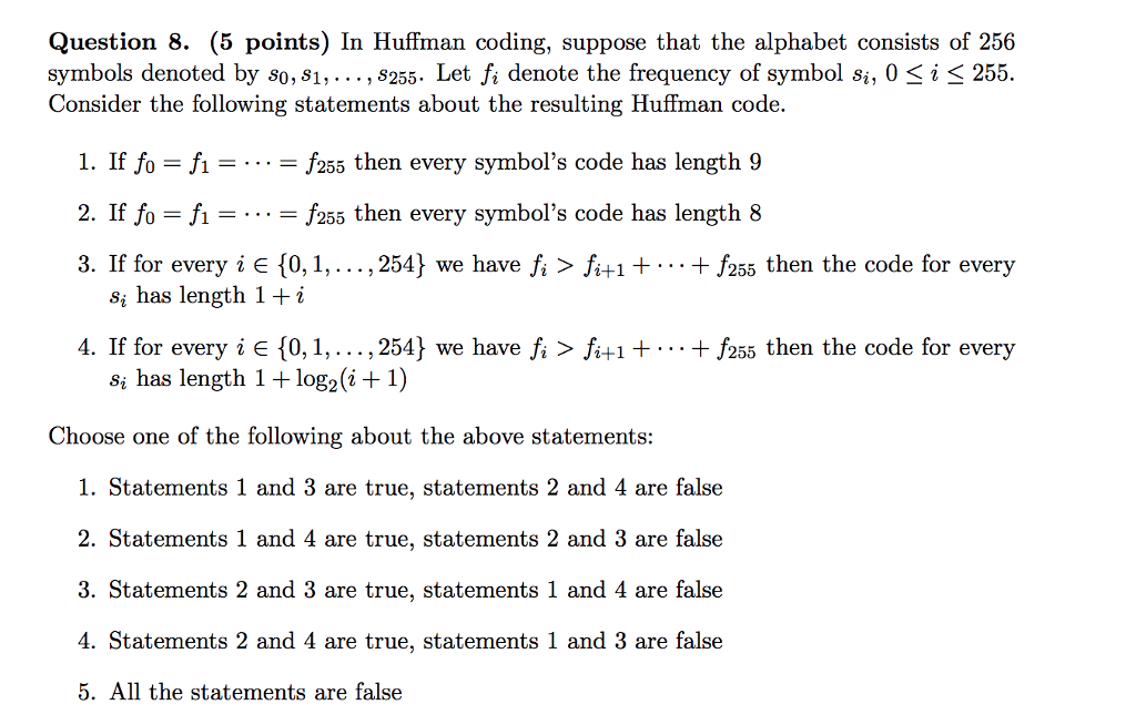  Question 8. (5 points) In Huffman coding, suppose that the alphabet