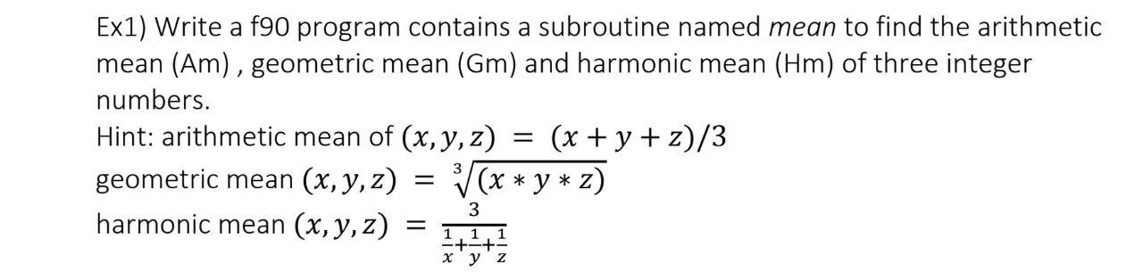  Ex1) Write a f90 program contains a subroutine named mean to