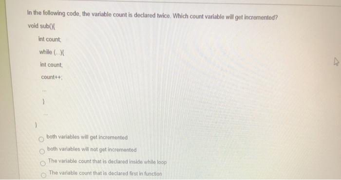  In the following code, the variable count is declared twice. Which