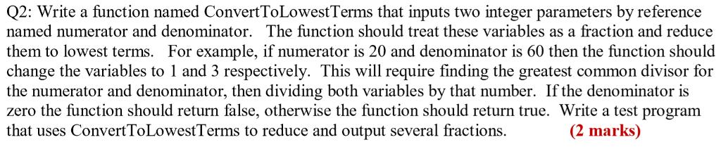 Program in C Q2: Write a function named ConvertToLowestTerms that inputs two