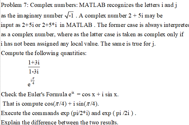  Problem 7: Complex numbers: MATLAB recognizes the letters i and j