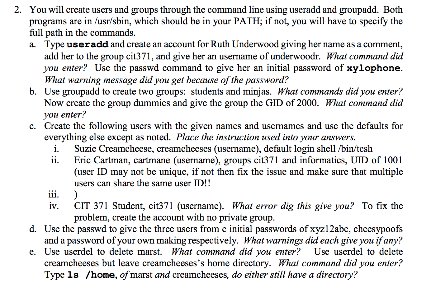  2. You will create users and groups through the command line