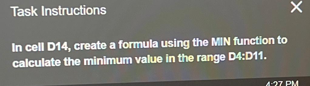  Task Instructions In cell D14, create a formula using the MIN