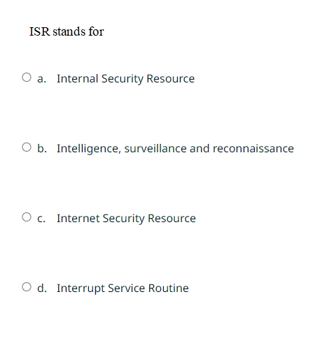  ISR stands for a. Internal Security Resource b. Intelligence, surveillance and