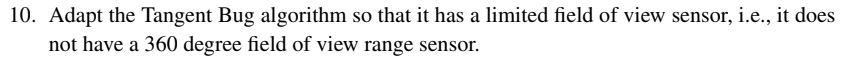  Adapt the Tangent Bug algorithm so that it has a limited
