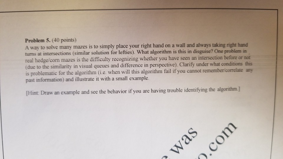 Problem 5. (40 points) A way to solve many mazes is