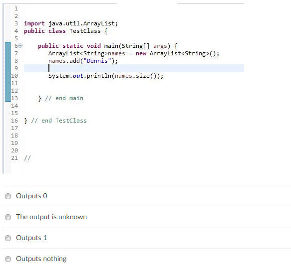  Java 2 3 import java.util.ArrayList; 4 public class TestClass 6 7