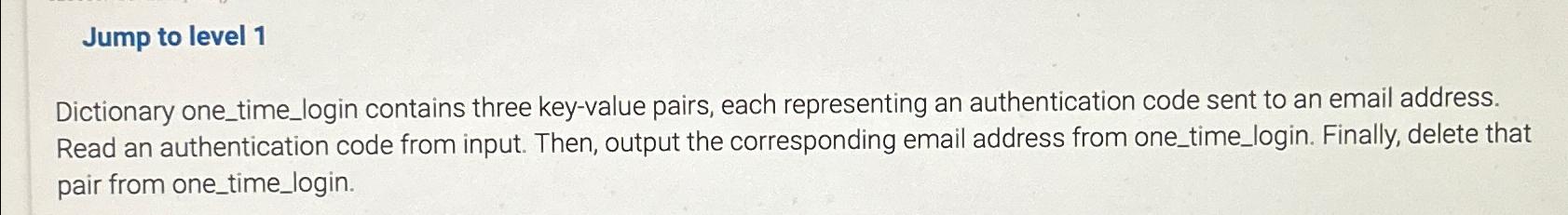  Jump to level 1 Dictionary one_time_login contains three key-value pairs, each