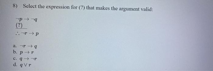  8) Select the expression for (?) that makes the argument valid: