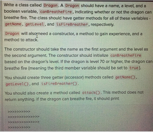  Write a class called Dragon. A Dragon should have a name,
