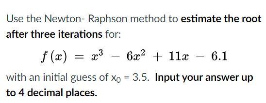 write a matlab program to accomplish this task Use the Newton-Raphson