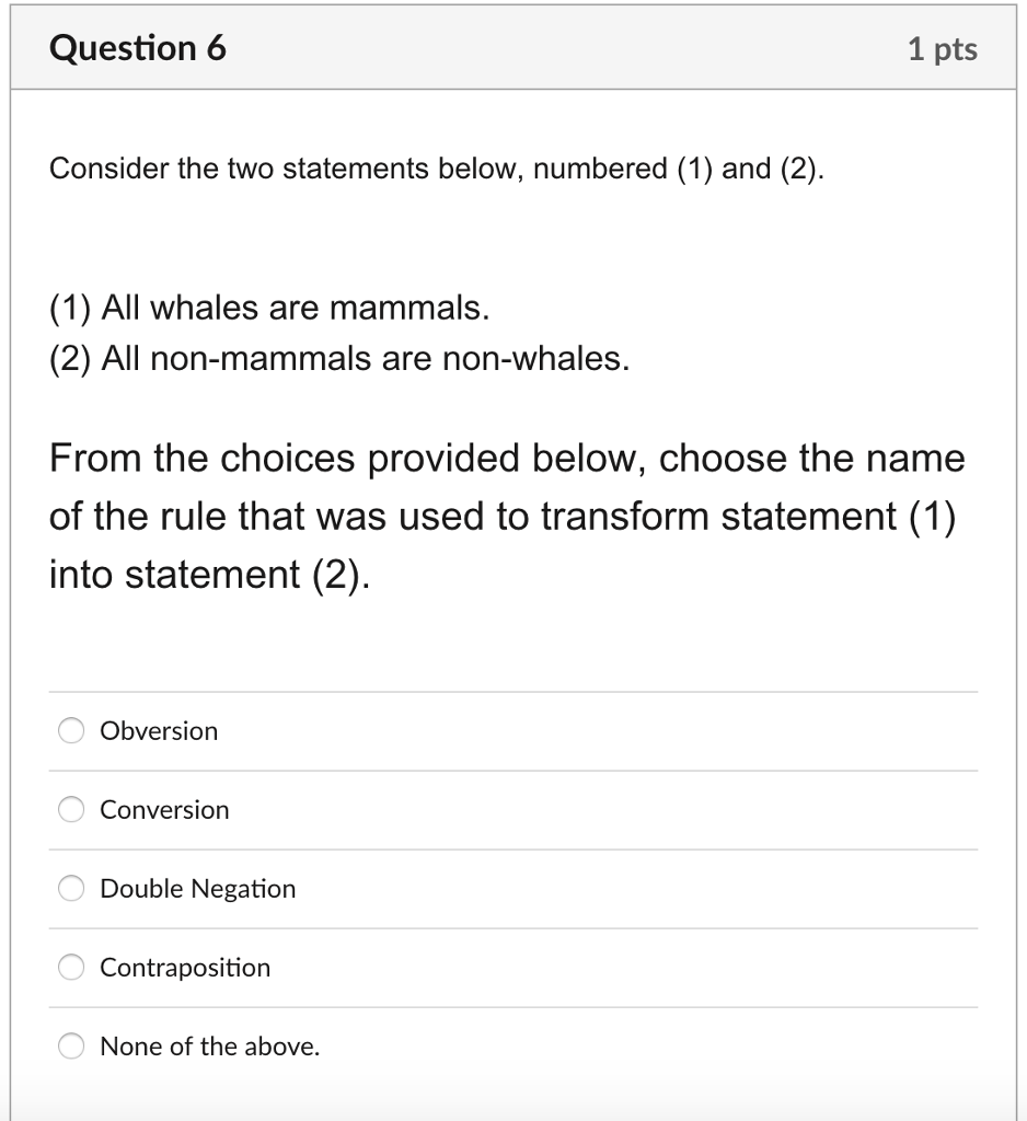 Question 6 1 pts Consider the two statements below, numbered (1)