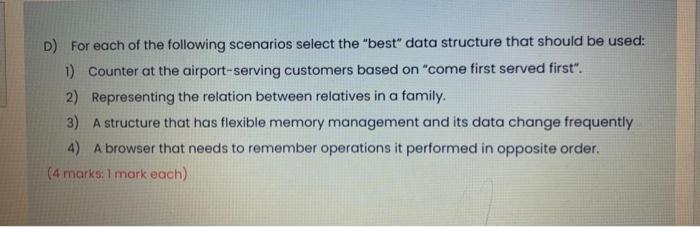 Algorithms, Data Structures and Computability D) For each of the following scenarios