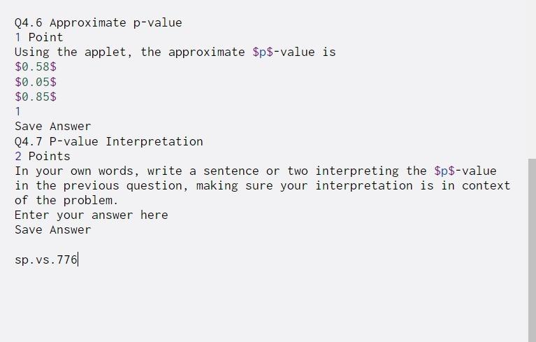 Q4.6 Approximate p-value 1 Point Using the applet, the approximate $p$-value