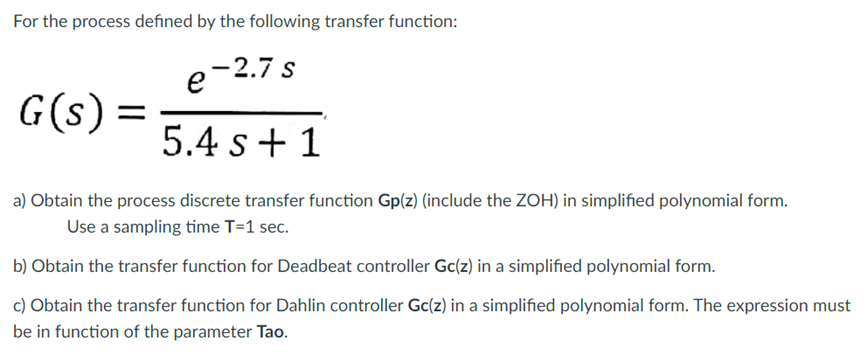 For the process defined by the following transfer function: e-2.7s G(S)