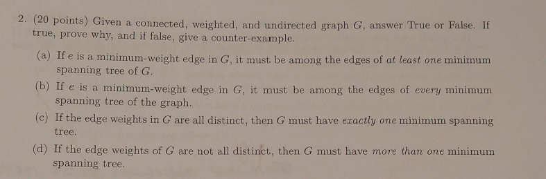 2. (20 points) Given a connected, weighted, and undirected graph G,