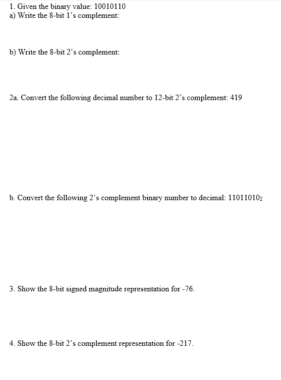  1. Given the binary value: 10010110 a) Write the 8-bit 1's