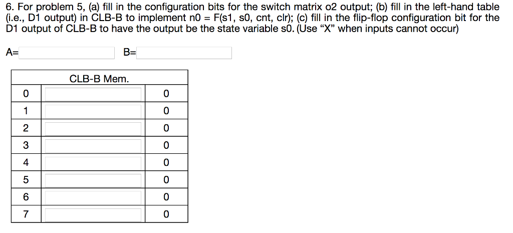  6. For problem 5, (a) fill in the configuration bits for