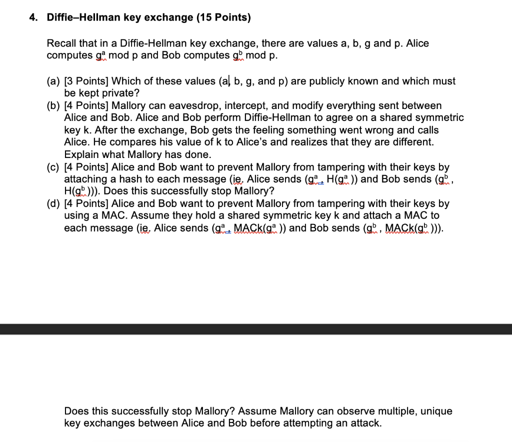 4. Diffie-Hellman key exchange (15 Points) Recall that in a Diffie-Hellman