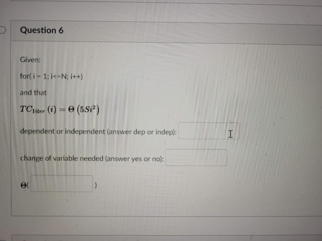 Question 6 Given: for(i=1;i