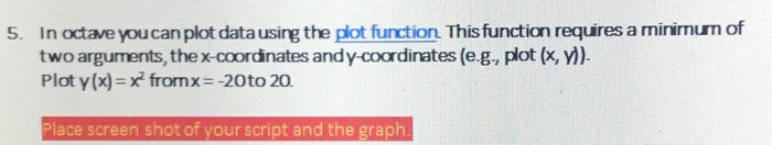  Need help 5. In octave you can plot data using the