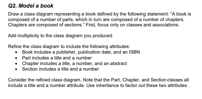 undefined Q2. Model a book Draw a class diagram representing a book