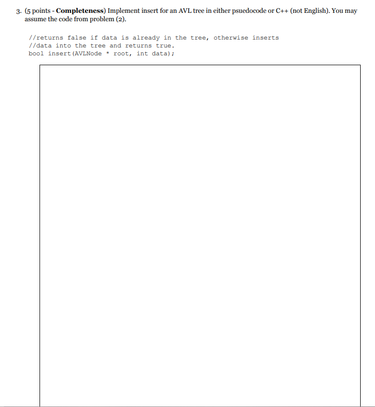  3. (5 points - Completeness) Implement insert for an AVL tree
