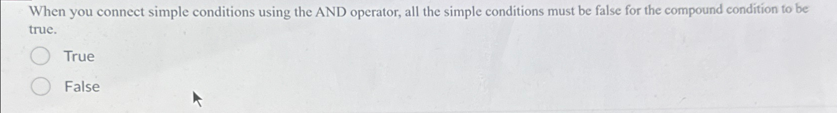  When you connect simple conditions using the AND operator, all the