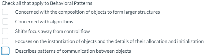  Check all that apply to Behavioral Patterns Concerned with the composition