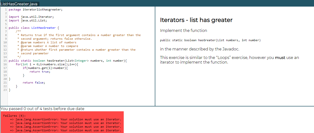 ListHasGreater.java 1 package iteratorlisthasgreater; 3 import java.util.Iterator; 4 import java.util.List; Iterators