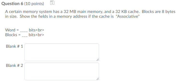 A certain memory system has a 32 MB main memory, and a