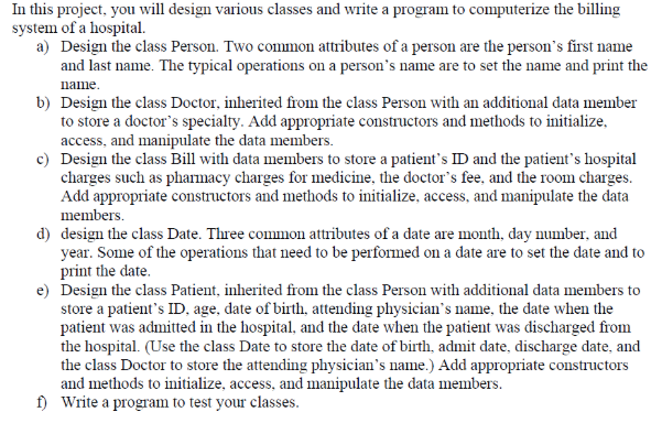 In java In this project, you will design various classes and write
