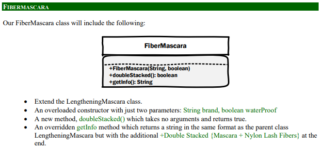 String +toString(): String Volumizing Mascara LengtheningMascara +VolumizingMascara(String, boolean) +isForShortLashes(): boolean +isForThin Lashes():