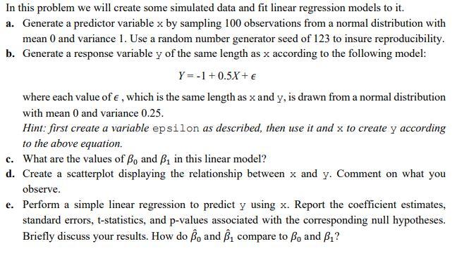  In this problem we will create some simulated data and fit