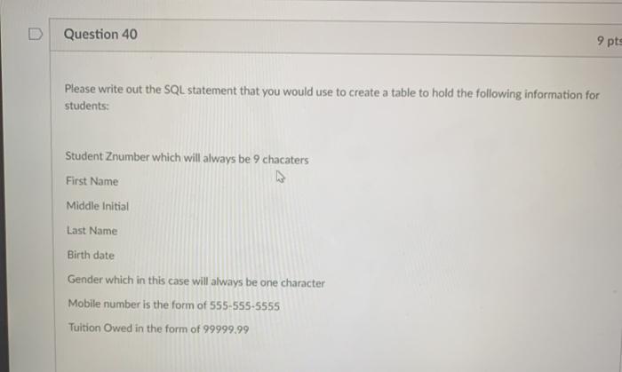  Question 40 9 pts Please write out the SQL statement that