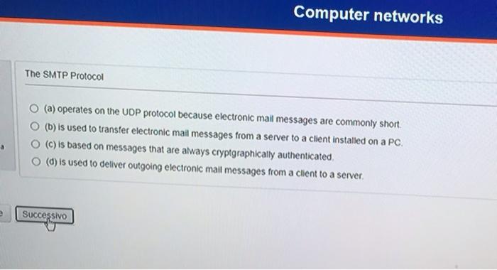  Computer networks The SMTP Protocol (a) operates on the UDP protocol