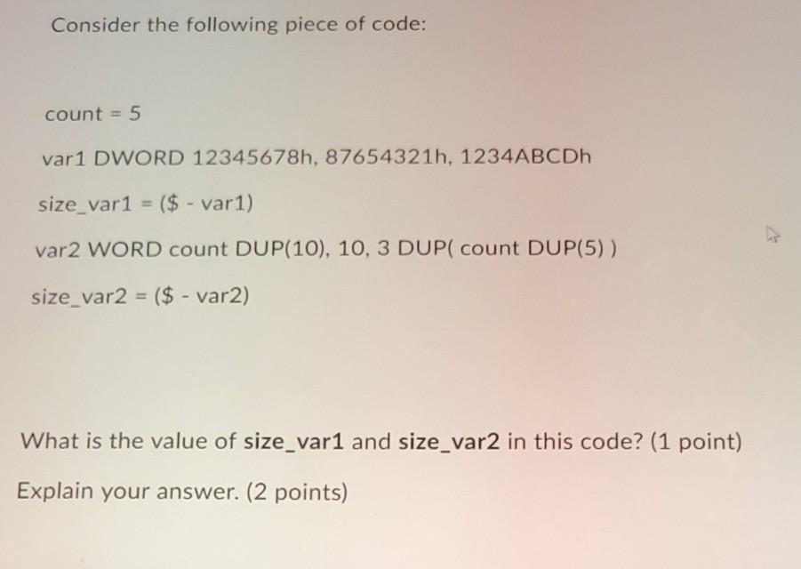  Consider the following piece of code: count = 5 var1 DWORD