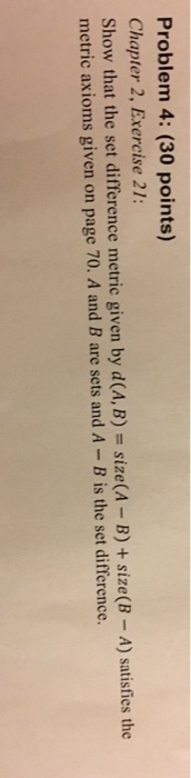  Problem 4: (30 points) Chapter 2, Exercise 21: Show that the