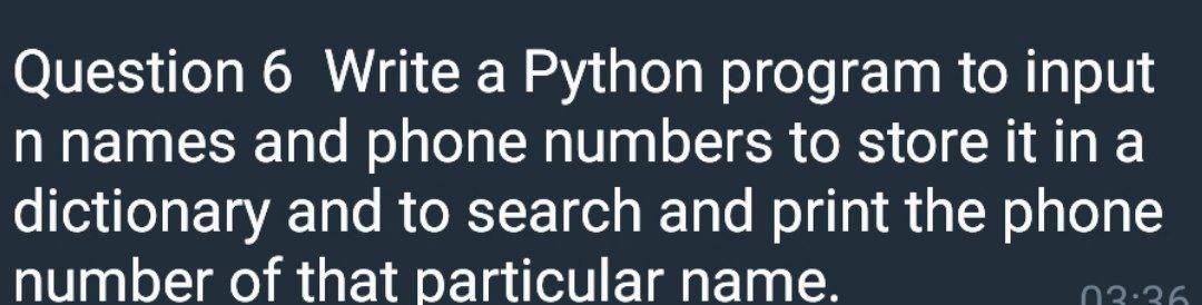  Question 6 Write a Python program to input n names and