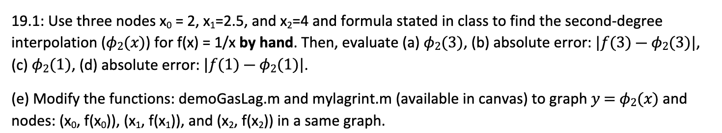  19.1: Use three nodes x0=2,x1=2.5, and x2=4 and formula stated in